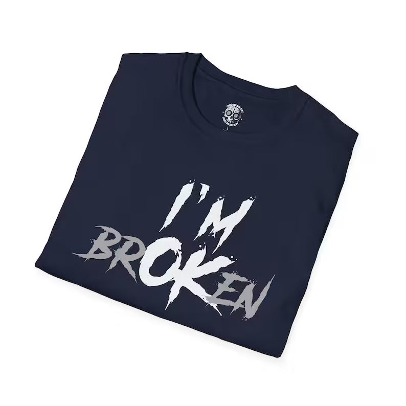 I'm Broken T-Shirt: Funny Phrase Graphic Tee