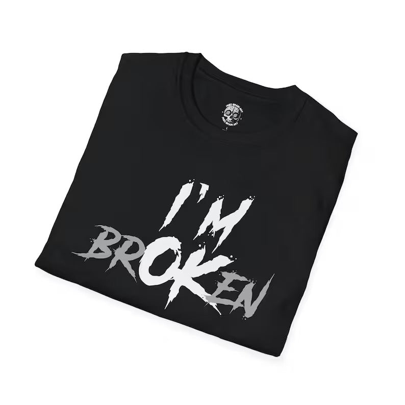 I'm Broken T-Shirt: Funny Phrase Graphic Tee