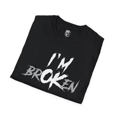 I'm Broken T-Shirt: Funny Phrase Graphic Tee