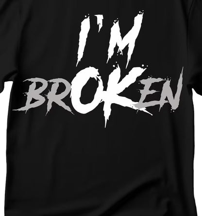 I'm Broken T-Shirt: Funny Phrase Graphic Tee